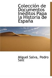 Coleccion de Documentos Ineditos Papa La Historia de Espana