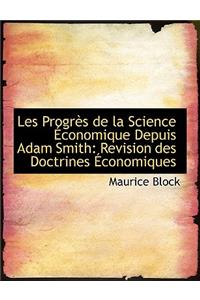 Les Progr?'s de La Science Conomique Depuis Adam Smith