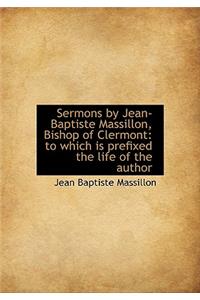 Sermons by Jean-Baptiste Massillon, Bishop of Clermont