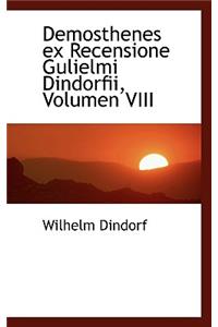 Demosthenes Ex Recensione Gulielmi Dindorfii, Volumen VIII