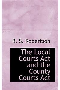 The Local Courts ACT and the County Courts ACT