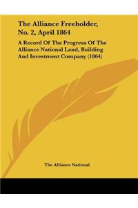 The Alliance Freeholder, No. 2, April 1864