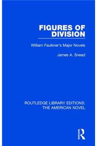 Figures of Division: William Faulkner's Major Novels