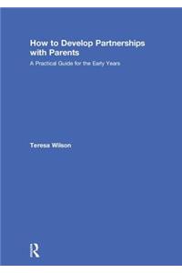 How to Develop Partnerships with Parents