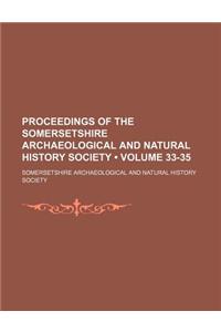 Proceedings of the Somersetshire Archaeological and Natural History Society (Volume 33-35)