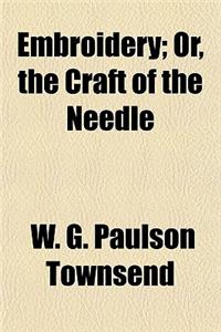 Embroidery; Or, the Craft of the Needle