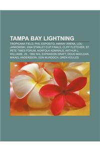 Tampa Bay Lightning: Tropicana Field, Phil Esposito, Amway Arena, Lou Jankowski, 2004 Stanley Cup Finals, Cliff Fletcher, St. Pete Times Fo