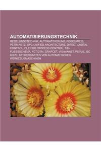 Automatisierungstechnik: Regelungstechnik, Automatisierung, Regelkreis, Petri-Netz, Opc Unified Architecture, Direct Digital Control