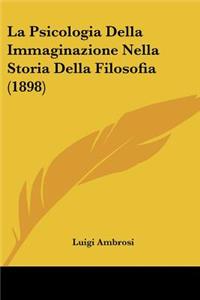 Psicologia Della Immaginazione Nella Storia Della Filosofia (1898)