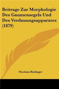Beitrage Zur Morphologie Des Gaumensegels Und Des Verdauungsapparates (1879)