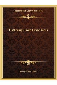 Gatherings from Grave Yards