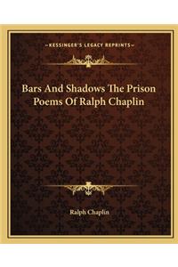 Bars and Shadows the Prison Poems of Ralph Chaplin