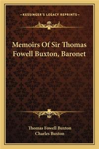 Memoirs of Sir Thomas Fowell Buxton, Baronet