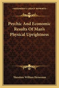 Psychic And Economic Results Of Man's Physical Uprightness