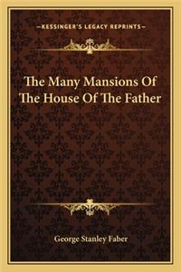 Many Mansions Of The House Of The Father