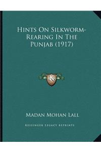 Hints On Silkworm-Rearing In The Punjab (1917)