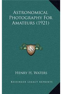 Astronomical Photography for Amateurs (1921)
