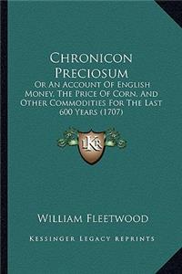 Chronicon Preciosum: Or an Account of English Money, the Price of Corn, and Other Commodities for the Last 600 Years (1707)