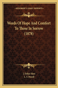 Words of Hope and Comfort to Those in Sorrow (1878)