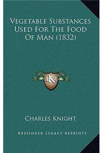 Vegetable Substances Used for the Food of Man (1832)
