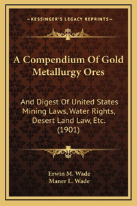 A Compendium Of Gold Metallurgy Ores