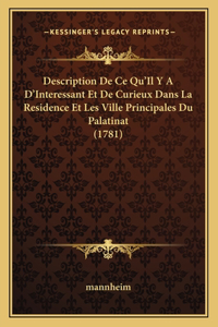 Description De Ce Qu'Il Y A D'Interessant Et De Curieux Dans La Residence Et Les Ville Principales Du Palatinat (1781)