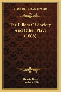The Pillars Of Society And Other Plays (1888)