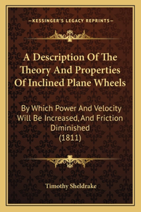 A Description Of The Theory And Properties Of Inclined Plane Wheels