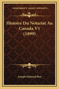 Histoire Du Notariat Au Canada V1 (1899)