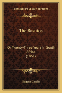 Basutos: Or Twenty-Three Years In South Africa (1861)