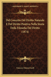 Del Concetto Del Diritto Naturale E Del Diritto Positivo Nella Storia Della Filosofia Del Diritto (1874)