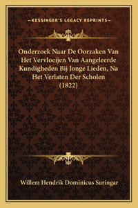 Onderzoek Naar De Oorzaken Van Het Vervloeijen Van Aangeleerde Kundigheden Bij Jonge Lieden, Na Het Verlaten Der Scholen (1822)