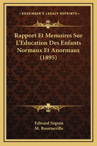 Rapport Et Memoires Sur L'Education Des Enfants Normaux Et Anormaux (1895)