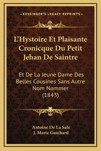 L'Hystoire Et Plaisante Cronicque Du Petit Jehan De Saintre