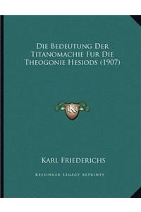 Die Bedeutung Der Titanomachie Fur Die Theogonie Hesiods (1907)