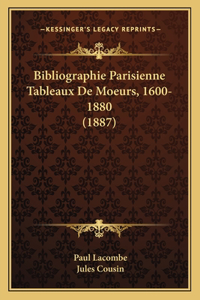 Bibliographie Parisienne Tableaux De Moeurs, 1600-1880 (1887)