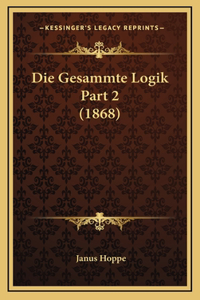 Die Gesammte Logik Part 2 (1868)