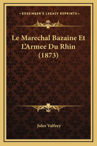 Le Marechal Bazaine Et L'Armee Du Rhin (1873)