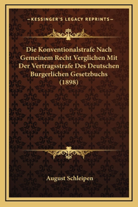 Die Konventionalstrafe Nach Gemeinem Recht Verglichen Mit Der Vertragsstrafe Des Deutschen Burgerlichen Gesetzbuchs (1898)