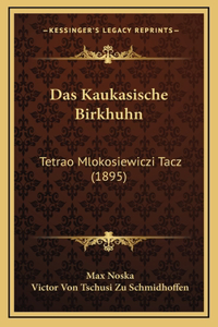 Das Kaukasische Birkhuhn