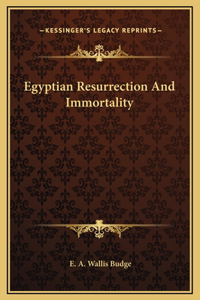 Egyptian Resurrection And Immortality