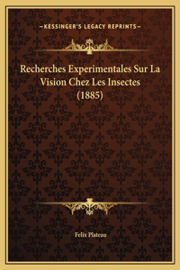 Recherches Experimentales Sur La Vision Chez Les Insectes (1885)