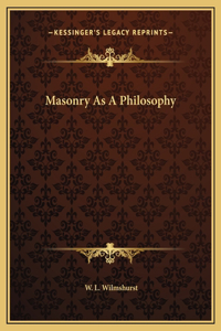 Masonry As A Philosophy