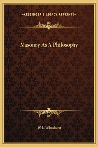Masonry As A Philosophy