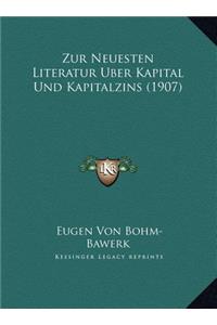 Zur Neuesten Literatur Uber Kapital Und Kapitalzins (1907)