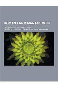 Roman Farm Management; The Treatises of Cato and Varro