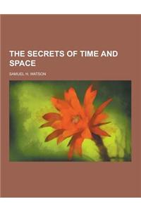 The Secrets of Time and Space