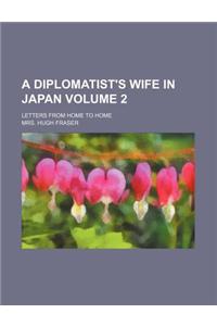 A Diplomatist's Wife in Japan Volume 2; Letters from Home to Home