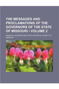 The Messages and Proclamations of the Governors of the State of Missouri (Volume 2)