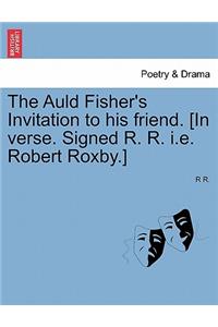 The Auld Fisher's Invitation to His Friend. [in Verse. Signed R. R. i.e. Robert Roxby.]